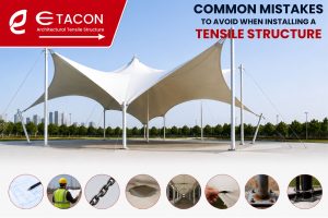 Common Mistakes to Avoid When Installing a Tensile Structure